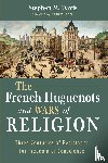 Davis, Stephen M - The French Huguenots and Wars of Religion