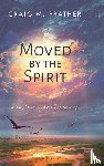 Prather, Craig M - Moved by the Spirit