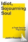 Rosolino, Justin - Idiot, Sojourning Soul