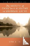 Lin, Arthur - The History of Christian Missions in Guangxi, China