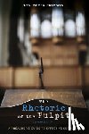 Ericson, Jon Meyer - The Rhetoric of the Pulpit, Second Edition