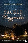 Sorenson, Jacob - Sacred Playgrounds
