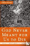 Gilbert, Pierre - God Never Meant for Us to Die