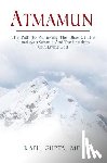 Gupta MD, Kapil - Atmamun: The path to achieving the bliss of the Himalayan Swamis. And the freedom of a living God.