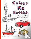 Robertson, Kylie Emma - Colour Me British: A colouring book with the best of British