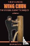 Neskorodev, Semyon - Vietnamese wing chun: The wooden dummy techniques