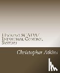 Atkins, Christopher - Hacking SCADA/Industrial Control Systems: The Pentest Guide