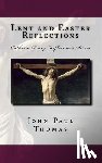Thomas, John Paul - Lent and Easter Reflections