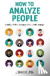 Nelpin, John - How to Analyze People: A Total Guide to Analyzing People and Body Language
