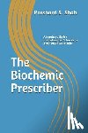 Shah, Prashant S. - The Biochemic Prescriber: A Guide for Prescribing Dr. Schussler's Biochemic Tissue Salts to Family and Friends