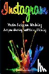 Kennedy, Grant - Instagram: Master Instagram Marketing - Instagram Advertising, Small Business and Branding