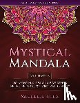 Shea, Michelle - The Mystical Mandala Coloring Book: 50 Mandala Designs For Stress Relief, Relaxation and Art Therapy