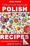 Novak, Anna - Authentic And Traditional Polish Recipes: Inspired By Babcia's Big Black Book Of Recipes