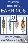 Galiya - Brick stitch seed bead earrings. Book of patterns - 21 projects