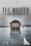 Ulsterman, D. W. - The Writer: A Dark Thriller