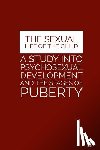 Tyson, Mark Guy Valerius - The Sexual Life of the Child: A Study Into Psychosexual Development and the Stages of Puberty