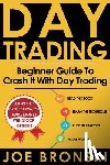 Bronski, Joe - Day Trading: A Basic Guide to Crash It with Day Trading