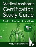 John-Nwankwo, Jane - Medical Assistant Certification Study Guide: Medical Assistant Exam Book