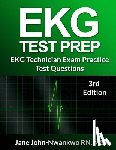 John-Nwankwo Rn, Msn Jane - EKG Test Prep: EKG Technician Practice Test Questions