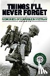 Dixon, John - Things I'll Never forget: Memories of a Marine in Viet Nam