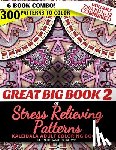 Hargreaves, Richard Edward - Great Big Book 2 of Stress Relieving Patterns - Kaleidala Adult Coloring Book - 300 Patterns To Color - Vol. 7,8,9,10,11 & 12 Combined: 6 Book Combo -