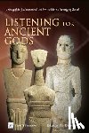 Eneix, Linda C. - Listening For Ancient Gods: Archaeoacoustics: A study of the world's oldest buildings and the archaeology of sound, with new implications for how we c
