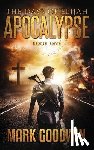 Goodwin, Mark - The Days of Elijah, Book One: Apocalypse: A Novel of the Great Tribulation in America