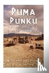 Harasta, Jesse - Puma Punku: The History of Tiwanaku's Spectacular Temple of the Sun