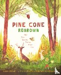 Boxer, Elisa - Pine Cone Regrown: How One Species Thrives After Fire