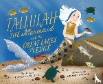 Brennan-Nelson, Denise - Tallulah the Mermaid and the Great Lakes Pledge