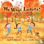 Swenson, Jamie A. - We Want Leaves!: A Fall Chant