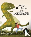 Mora, Jedidiah - Today My Brain Is a Dinosaur