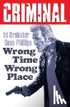 Brubaker, Ed - Criminal Volume 7: Wrong Place Wrong Time (New Edition)