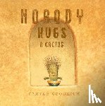 Goodrich, Carter - Nobody Hugs a Cactus