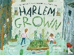 Hillery, Tony - Harlem Grown: How One Big Idea Transformed a Neighborhood