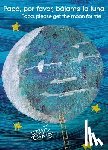Carle, Eric - Papá, Por Favor, Bájame La Luna (Papa, Please Get the Moon for Me) (Spanish-English Bilingual Edition)