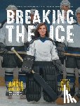 Bullaro, Angie - Breaking the Ice: The True Story of the First Woman to Play in the National Hockey League