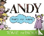 dePaola, Tomie - Andy, That's My Name