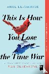 El-Mohtar, Amal, Gladstone, Max - This Is How You Lose the Time War