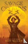 Wallace, Matt - Savage Crowns