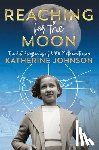 Johnson, Katherine - Reaching for the Moon