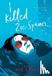 Frick, Kit - A I Killed Zoe Spanos