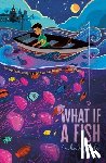 Fajardo, Anika - What If a Fish