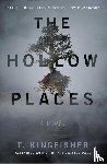 Kingfisher, T. - The Hollow Places