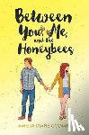 Coombs, Amelia Diane - Between You, Me, and the Honeybees
