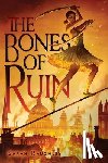 Raughley, Sarah - The Bones of Ruin