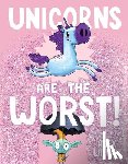 Willan, Alex - Unicorns Are the Worst!