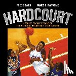 Bowen, Fred - Hardcourt: Stories from 75 Years of the National Basketball Association