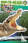 Feldman, Thea - Alligators and Crocodiles Can't Chew!: And Other Amazing Facts (Ready-To-Read Level 2)