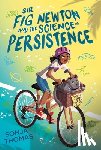 Thomas, Sonja - Sir Fig Newton and the Science of Persistence